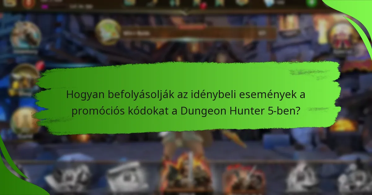 Hogyan befolyásolják az idénybeli események a promóciós kódokat a Dungeon Hunter 5-ben?