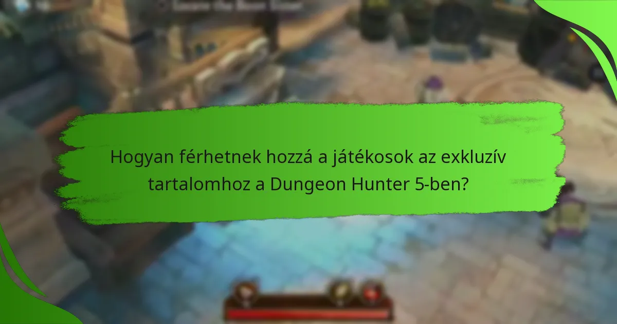 Hogyan férhetnek hozzá a játékosok az exkluzív tartalomhoz a Dungeon Hunter 5-ben?
