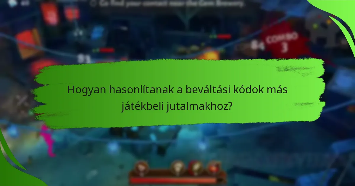Hogyan hasonlítanak a beváltási kódok más játékbeli jutalmakhoz?