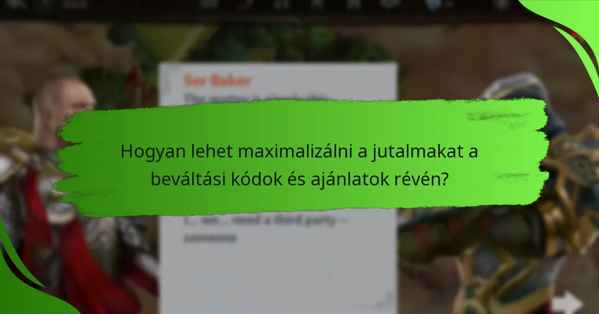 Hogyan lehet maximalizálni a jutalmakat a beváltási kódok és ajánlatok révén?