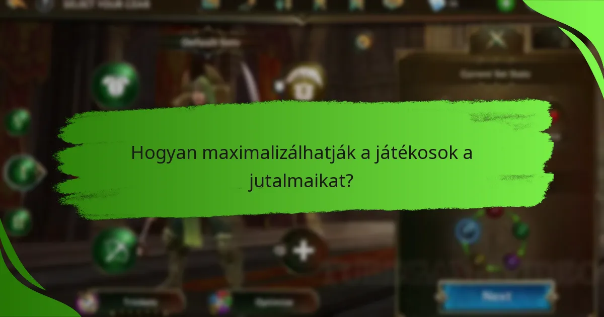 Hogyan maximalizálhatják a játékosok a jutalmaikat?