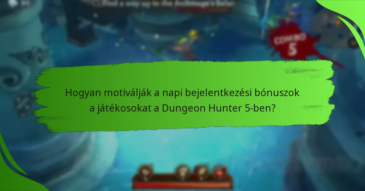 Hogyan motiválják a napi bejelentkezési bónuszok a játékosokat a Dungeon Hunter 5-ben?