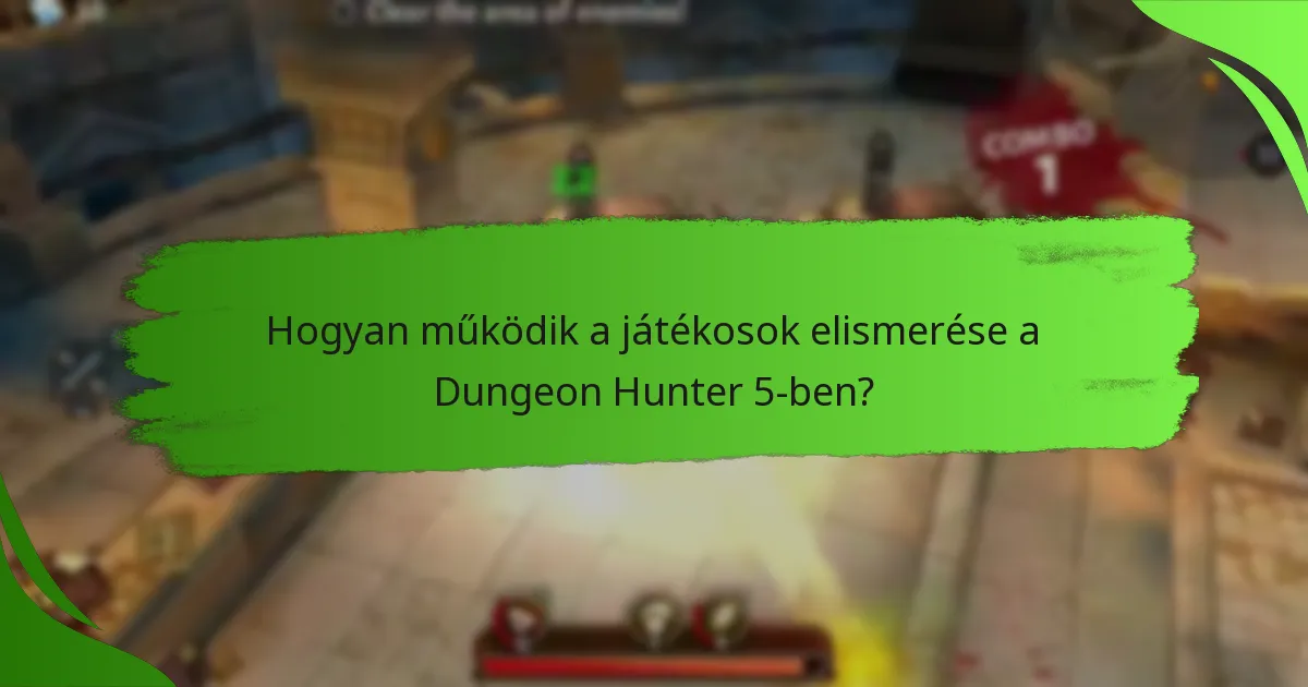 Hogyan működik a játékosok elismerése a Dungeon Hunter 5-ben?