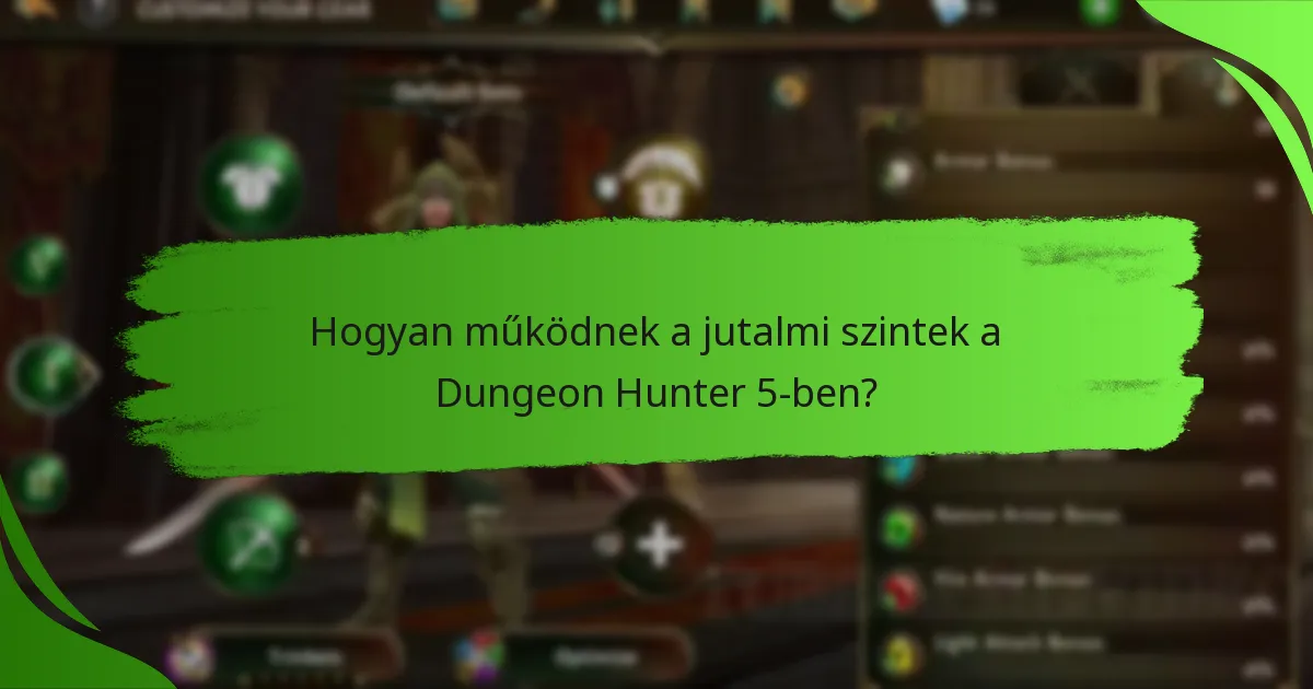 Hogyan működnek a jutalmi szintek a Dungeon Hunter 5-ben?