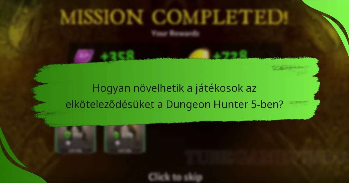 Hogyan növelhetik a játékosok az elköteleződésüket a Dungeon Hunter 5-ben?