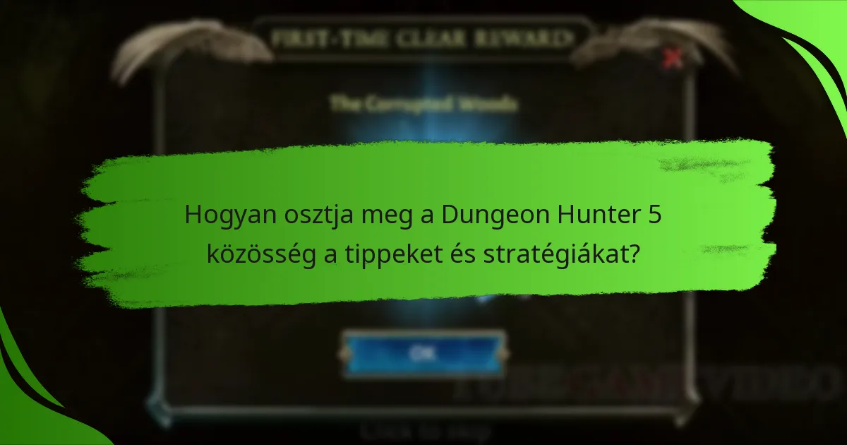 Hogyan osztja meg a Dungeon Hunter 5 közösség a tippeket és stratégiákat?