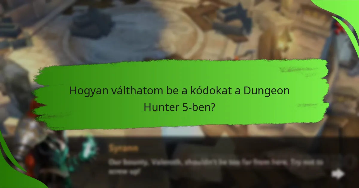 Hogyan válthatom be a kódokat a Dungeon Hunter 5-ben?