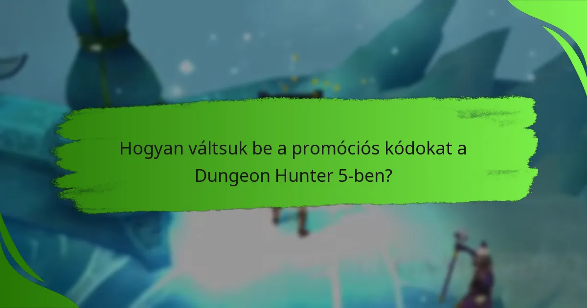 Hogyan váltsuk be a promóciós kódokat a Dungeon Hunter 5-ben?