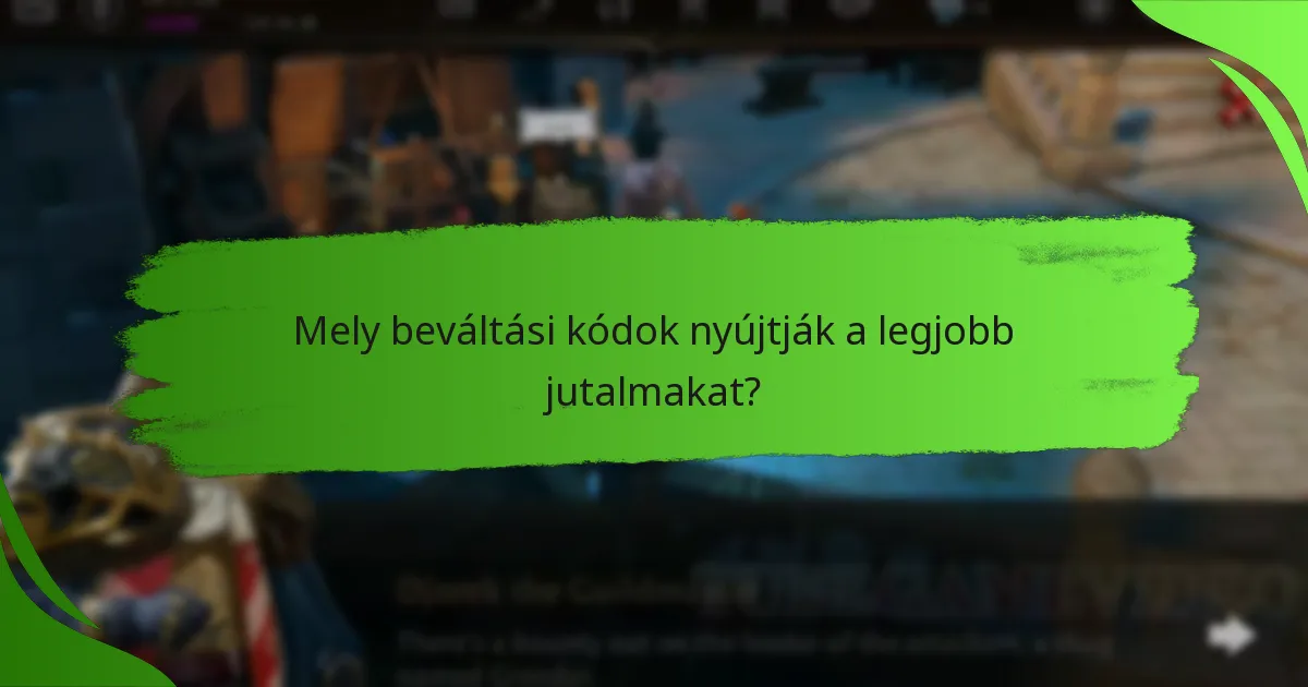 Mely beváltási kódok nyújtják a legjobb jutalmakat?
