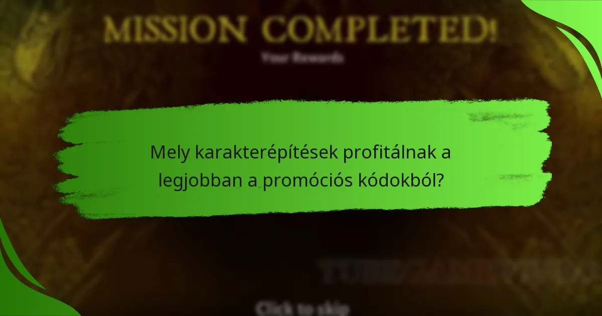Mely karakterépítések profitálnak a legjobban a promóciós kódokból?