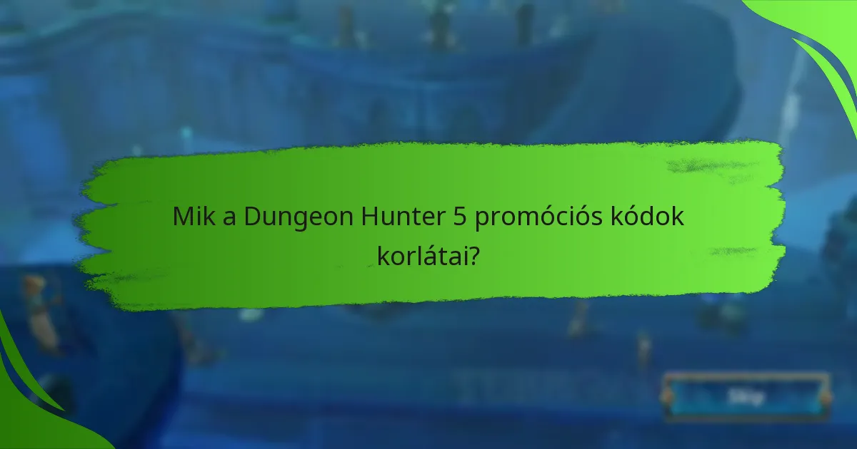 Mik a Dungeon Hunter 5 promóciós kódok korlátai?