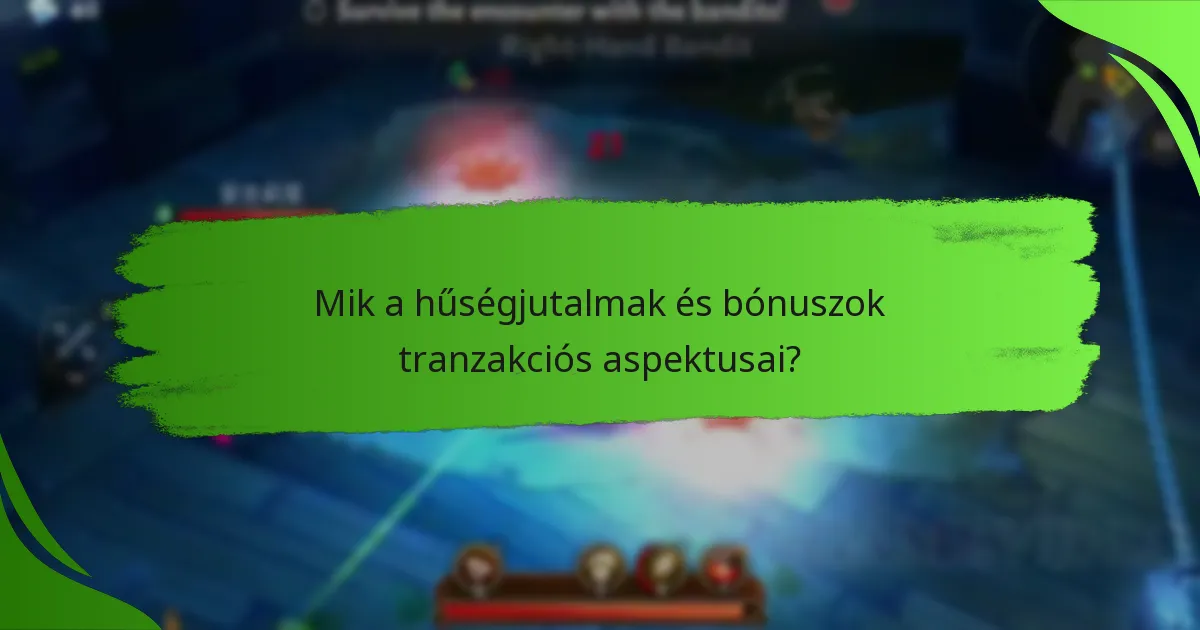 Mik a hűségjutalmak és bónuszok tranzakciós aspektusai?