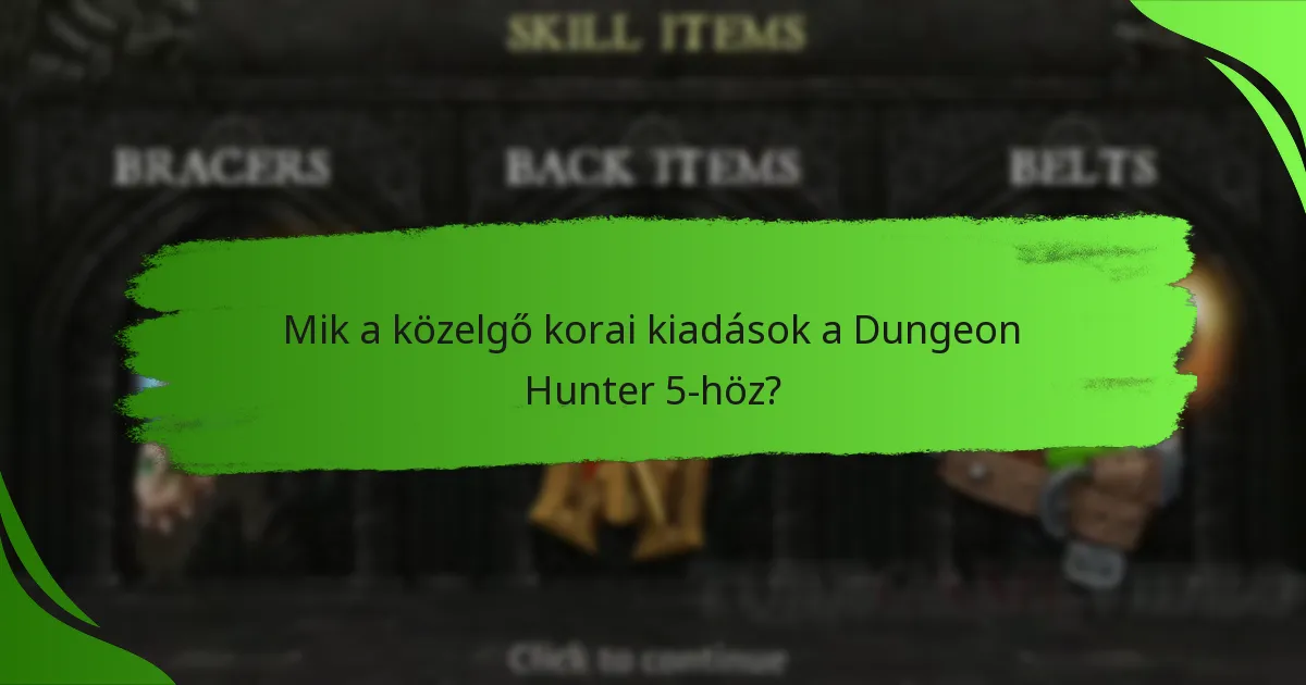 Mik a közelgő korai kiadások a Dungeon Hunter 5-höz?