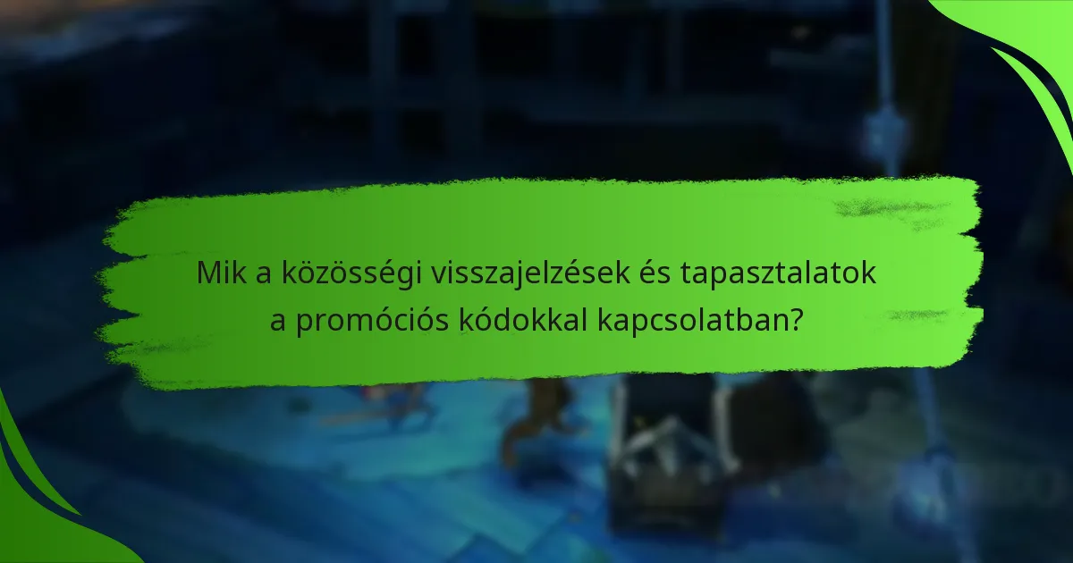 Mik a közösségi visszajelzések és tapasztalatok a promóciós kódokkal kapcsolatban?