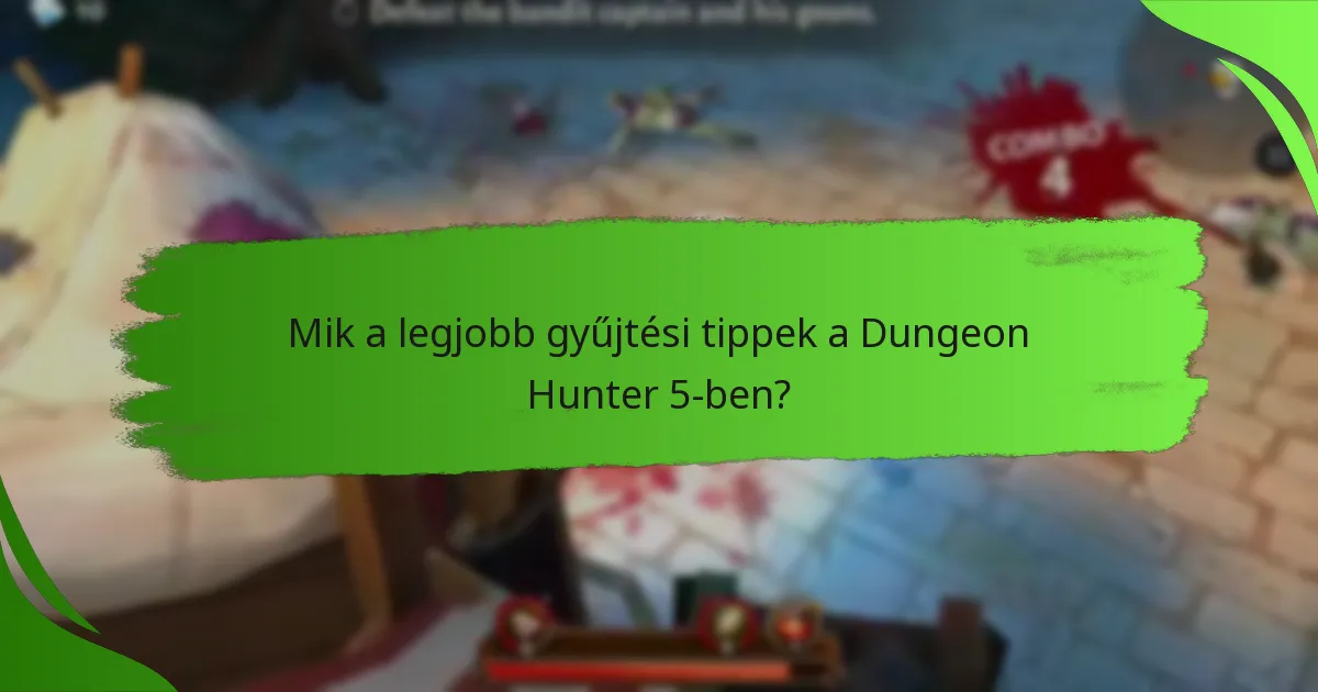 Mik a legjobb gyűjtési tippek a Dungeon Hunter 5-ben?