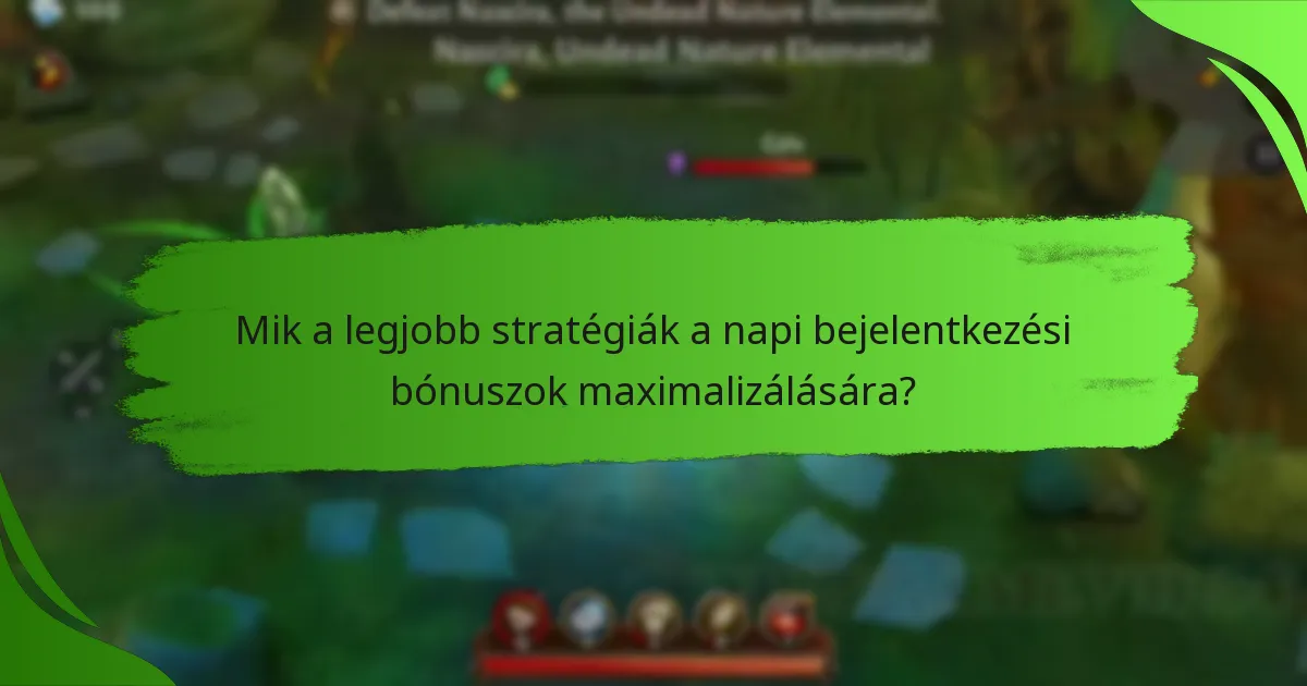 Mik a legjobb stratégiák a napi bejelentkezési bónuszok maximalizálására?