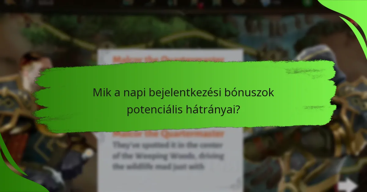 Mik a napi bejelentkezési bónuszok potenciális hátrányai?