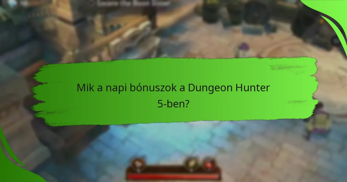 Mik a napi bónuszok a Dungeon Hunter 5-ben?