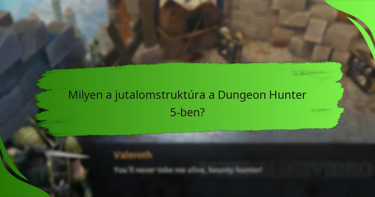 Milyen a jutalomstruktúra a Dungeon Hunter 5-ben?
