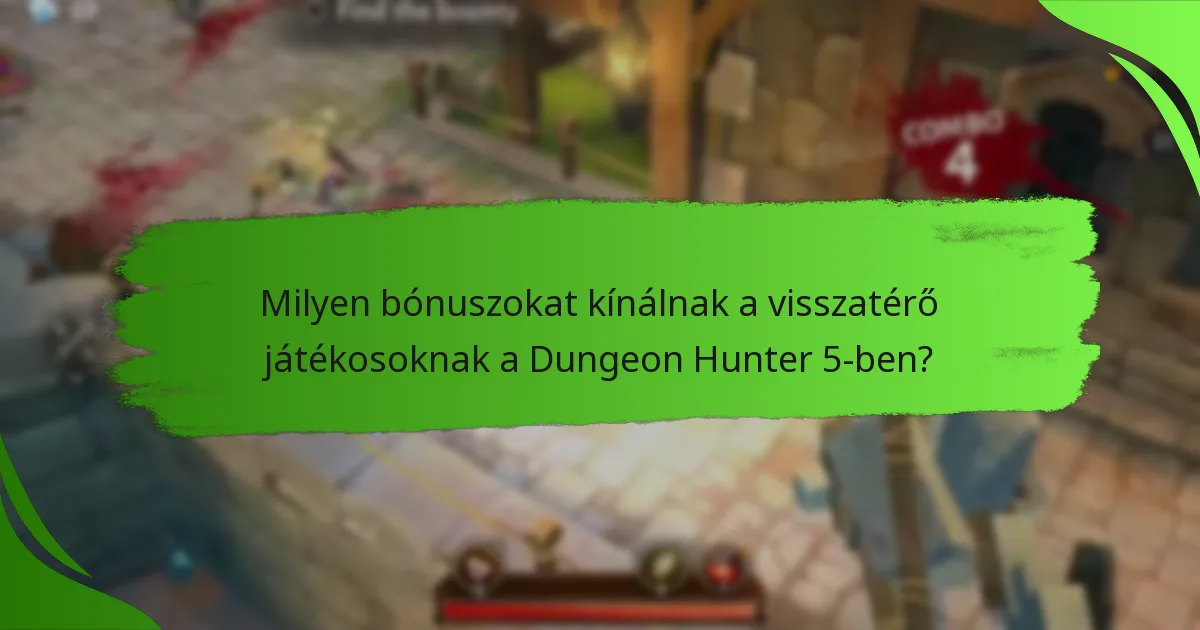 Milyen bónuszokat kínálnak a visszatérő játékosoknak a Dungeon Hunter 5-ben?