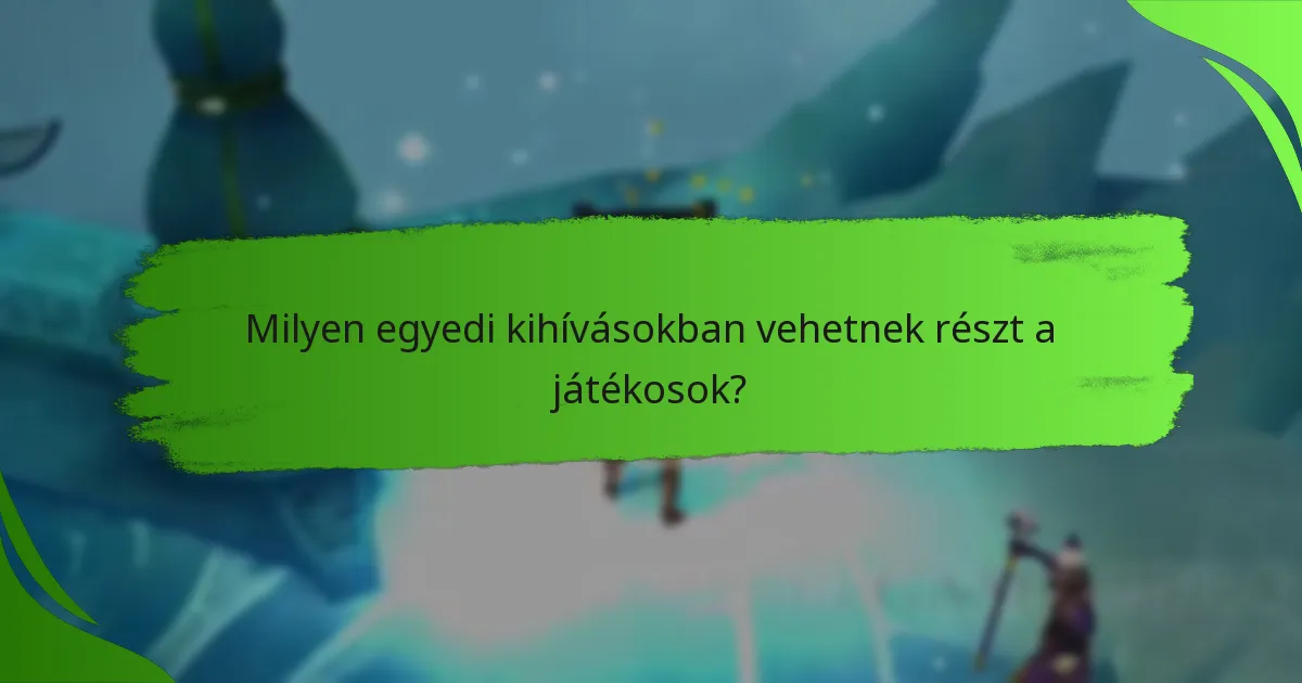 Milyen egyedi kihívásokban vehetnek részt a játékosok?