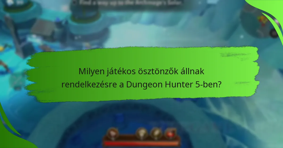 Milyen játékos ösztönzők állnak rendelkezésre a Dungeon Hunter 5-ben?