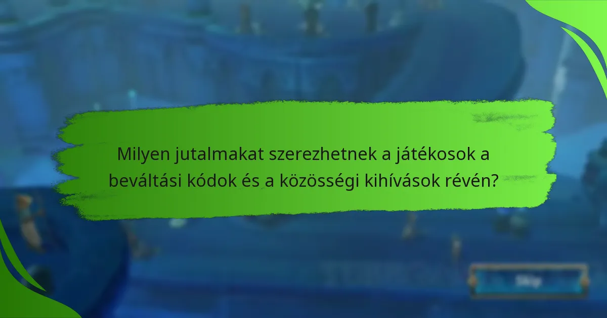 Milyen jutalmakat szerezhetnek a játékosok a beváltási kódok és a közösségi kihívások révén?