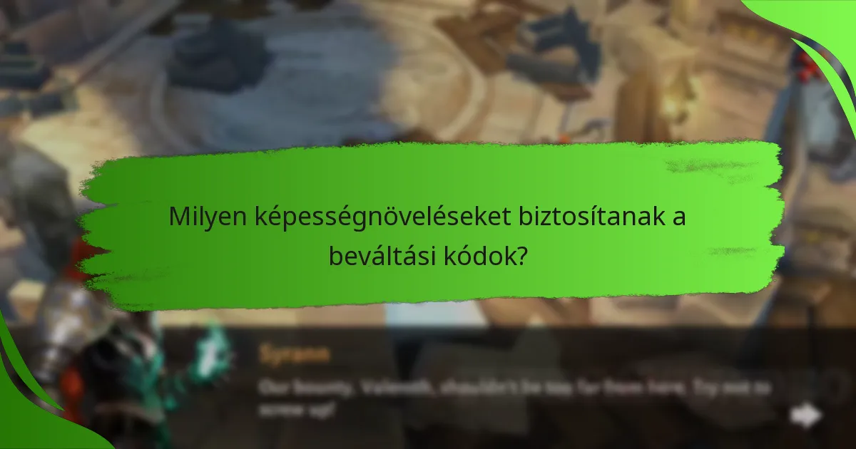 Milyen képességnöveléseket biztosítanak a beváltási kódok?