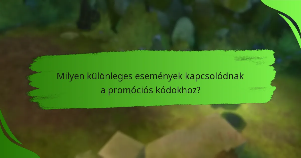 Milyen különleges események kapcsolódnak a promóciós kódokhoz?