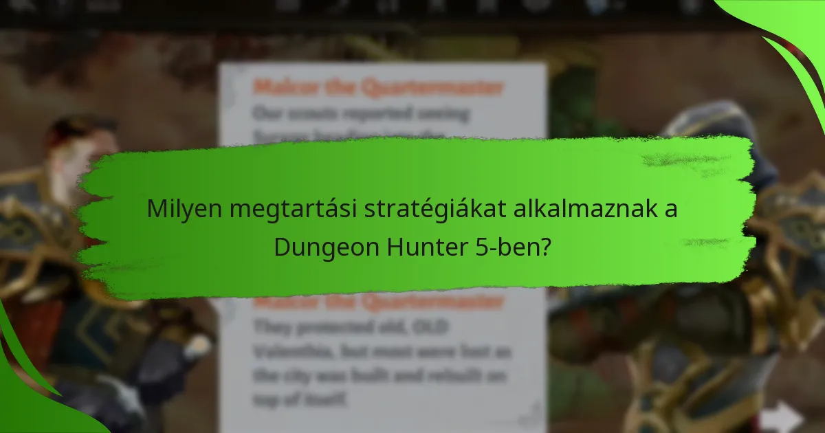 Milyen megtartási stratégiákat alkalmaznak a Dungeon Hunter 5-ben?