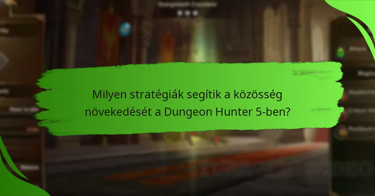 Milyen stratégiák segítik a közösség növekedését a Dungeon Hunter 5-ben?